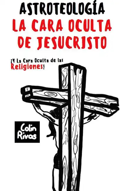 Astroteolog?a: La Cara Oculta de Jesucristo Y Las Religiones - Paperback