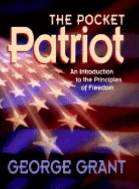 The Pocket Patriot: An Introduction to the Principles of Freedom - Paperback
