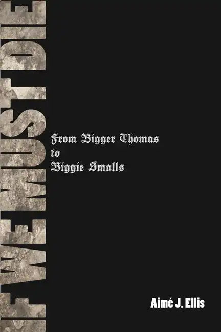 If We Must Die: From Bigger Thomas to Biggie Smalls - Paperback