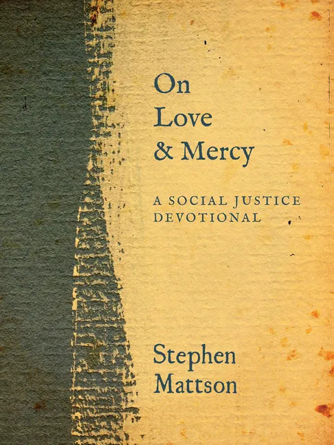 On Love and Mercy: A Social Justice Devotional - Hardcover