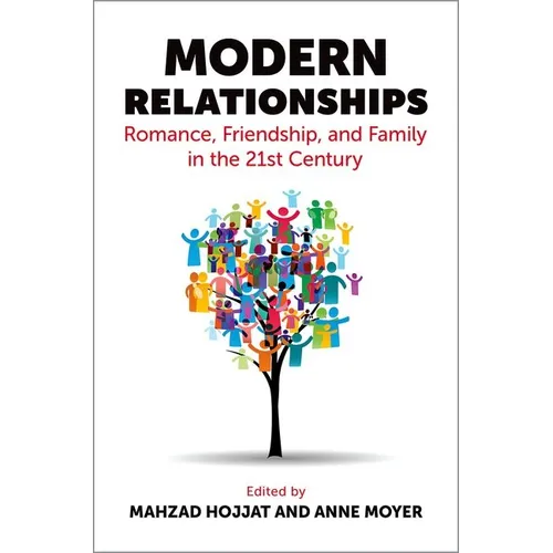 Modern Relationships: Romance, Friendship, and Family in the 21st Century - Hardcover