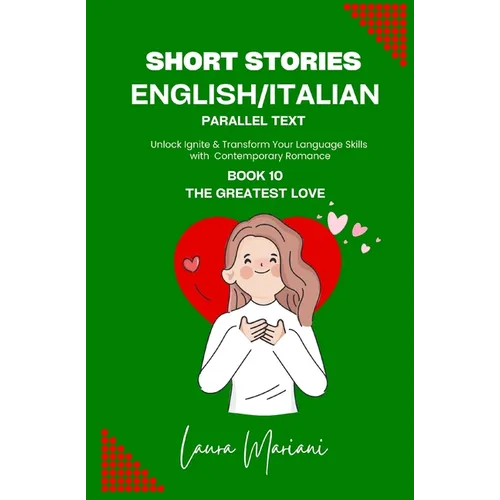Short Stories in English/Italian - Parallel Text: Unlock Ignite & Transform Your Language Skills With Contemporary Romance - Paperback