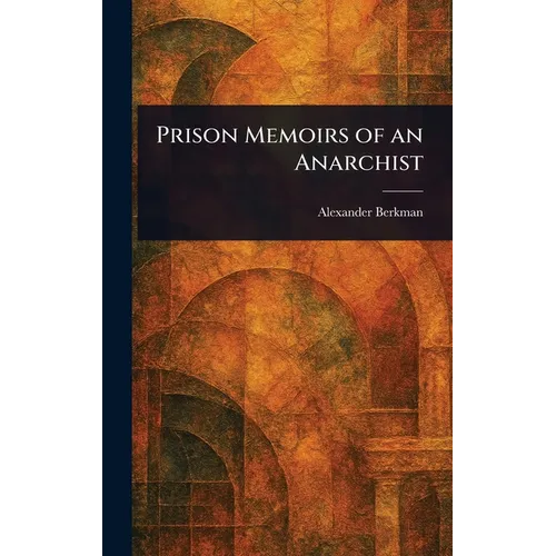 Prison Memoirs of an Anarchist - Hardcover