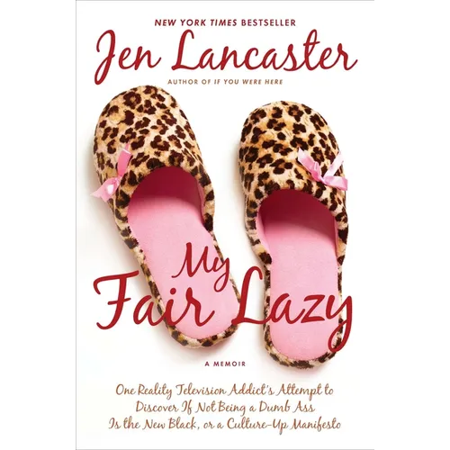 My Fair Lazy: One Reality Television Addict's Attempt to Discover If Not Being A Dumb Ass Is the New Black; Or, A Culture-Up Manifesto - Paperback