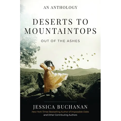 Deserts to Mountaintops: Out of the Ashes - Paperback
