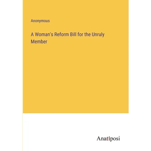 A Woman's Reform Bill for the Unruly Member - Paperback