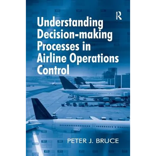 Understanding Decision-making Processes in Airline Operations Control - Paperback