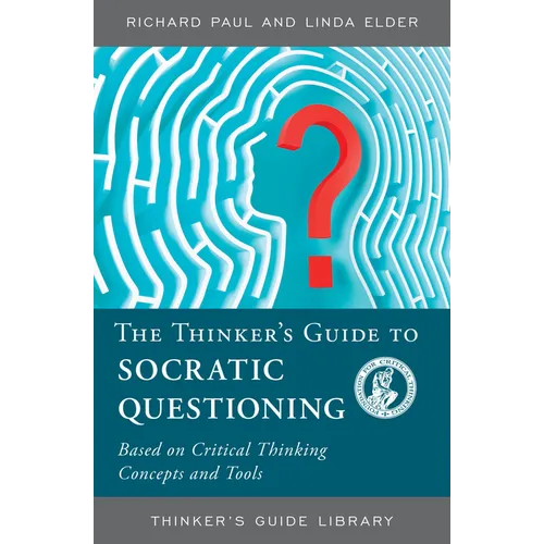 The Thinker's Guide to Socratic Questioning - Paperback