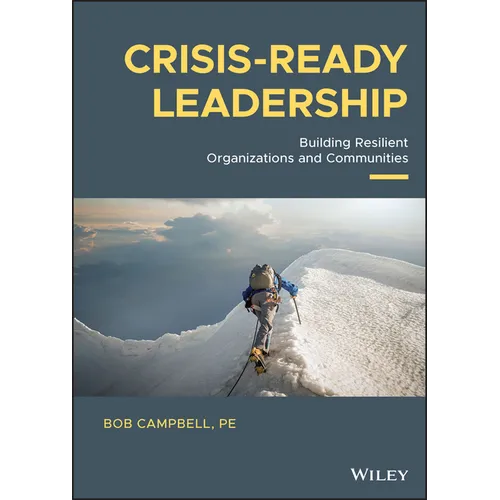 Crisis-Ready Leadership: Building Resilient Organizations and Communities - Hardcover