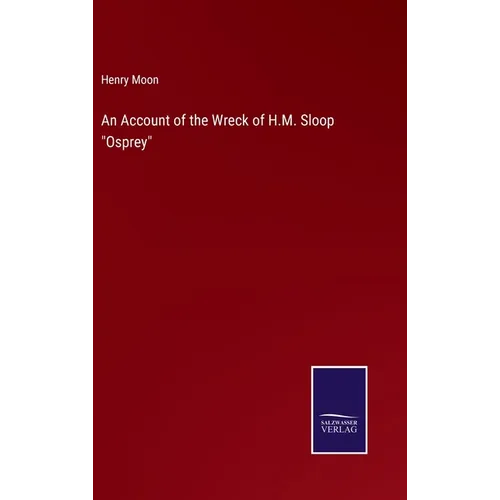 An Account of the Wreck of H.M. Sloop "Osprey" - Hardcover