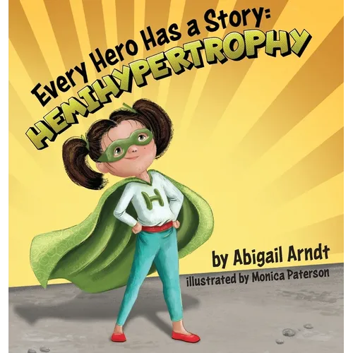 Every Hero Has A Story: Hemihypertrophy - Hardcover