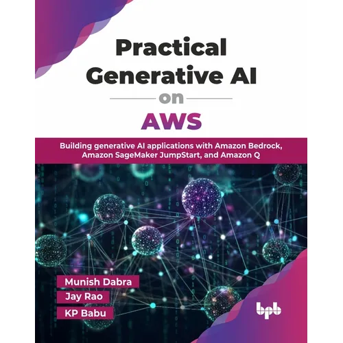 Practical Generative AI on AWS: Building generative AI applications with Amazon Bedrock, Amazon SageMaker JumpStart, and Amazon Q (English Edition) - Paperback