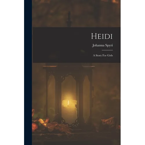 Heidi: A Story For Girls - Paperback