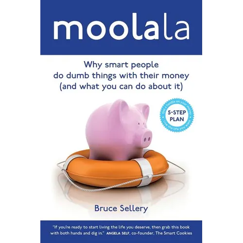 Moolala: Why Smart People Do Dumb Things With Their Money - And What You Can Do About It - Paperback