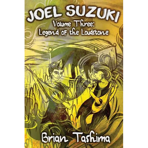 Joel Suzuki, Volume Three: Legend of the Loudstone - Paperback