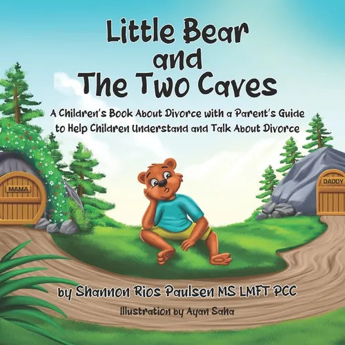 Little Bear and the Two Caves: A Children's Book About Divorce with a Parent's Guide to Help Children Understand and Talk About Divorce - Paperback