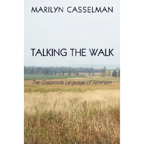 Talking the Walk, the Grassroots Language of Feminism - Paperback