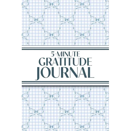 5-Minute Gratitude Journal (Blue Bows & Gingham): 6"x9" Guided Gratitude Journal with Five 1-Minute Daily Prompts, Motivational Quotes and Goal Reflec - Paperback
