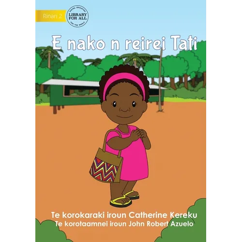 Tati Goes to School - E nako n reirei Tati (Te Kiribati) - Paperback