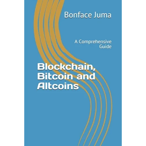 Blockchain, Bitcoin and Altcoins: A Comprehensive Guide - Paperback