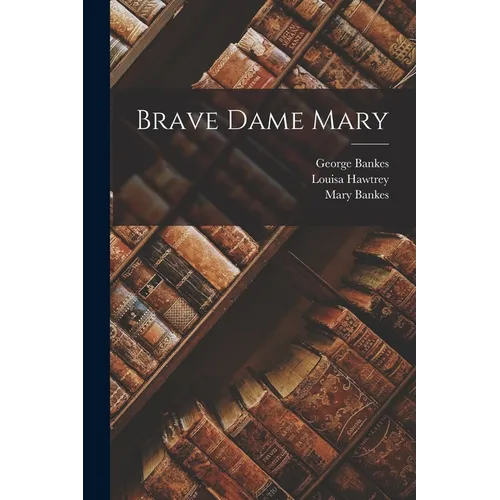 Brave Dame Mary - Paperback