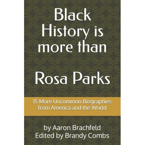 Black History is More than Rosa Parks: 15 More Uncommon Biographies from America and the World - Paperback