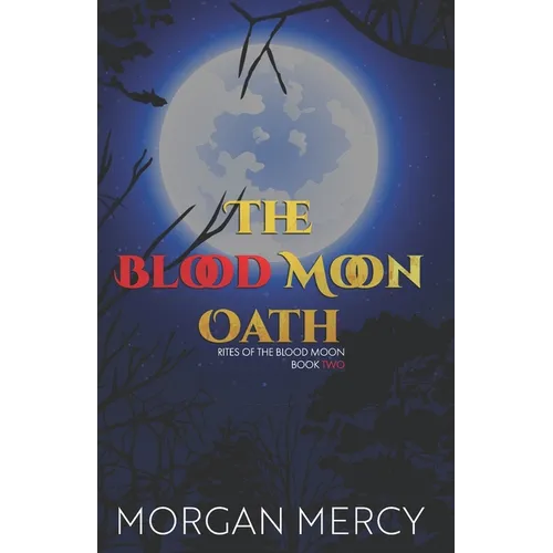 The Blood Moon Oath: A Dark, Paranormal Romance - Paperback
