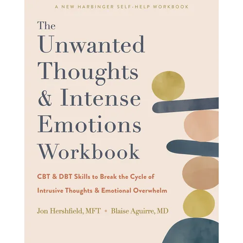 The Unwanted Thoughts and Intense Emotions Workbook: CBT and Dbt Skills to Break the Cycle of Intrusive Thoughts and Emotional Overwhelm - Paperback