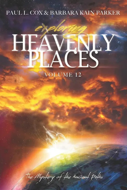 Exploring Heavenly Places Volume 12: The Mystery of the Ancient Paths - Paperback