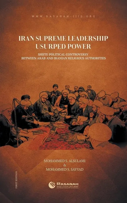 Iran Supreme Leadership Usurped Power: Shiite Political Controversy Between Arab and Iranian Religious Authorities - Hardcover