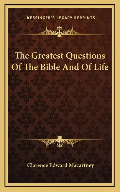 The Greatest Questions of the Bible and of Life - Hardcover