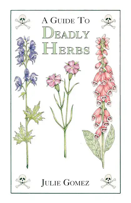 Guide to Deadly Herbs: A Guide to Deadly Herbs - Paperback