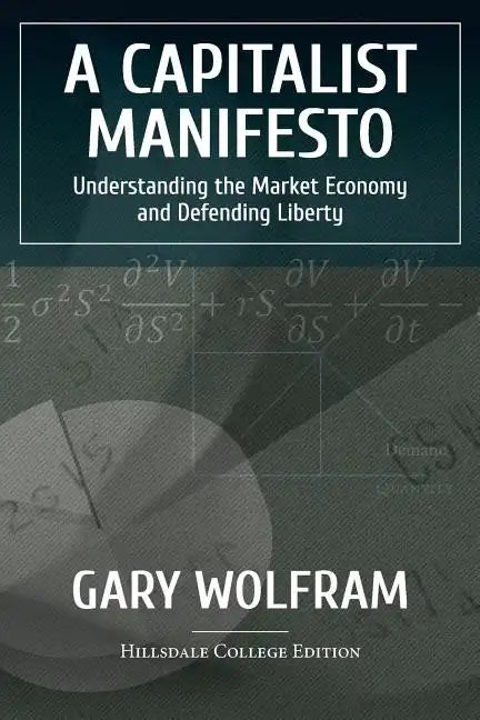 A Capitalist Manifesto: Understanding The Market Economy And Defending Liberty - Paperback