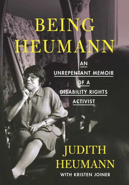 Being Heumann: An Unrepentant Memoir of a Disability Rights Activist - Paperback