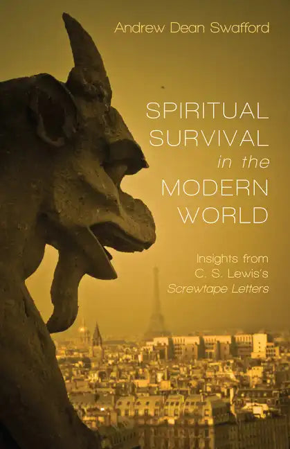 Spiritual Survival in the Modern World: Insights from C. S. Lewis's Screwtape Letters - Paperback