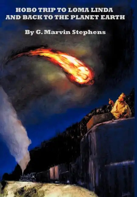 Hobo Trip to Loma Linda and Back to the Planet Earth - Hardcover