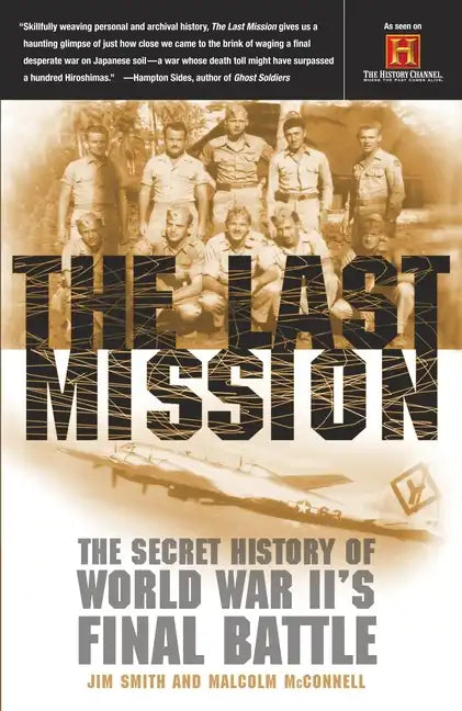 The Last Mission: The Secret History of World War II's Final Battle - Paperback