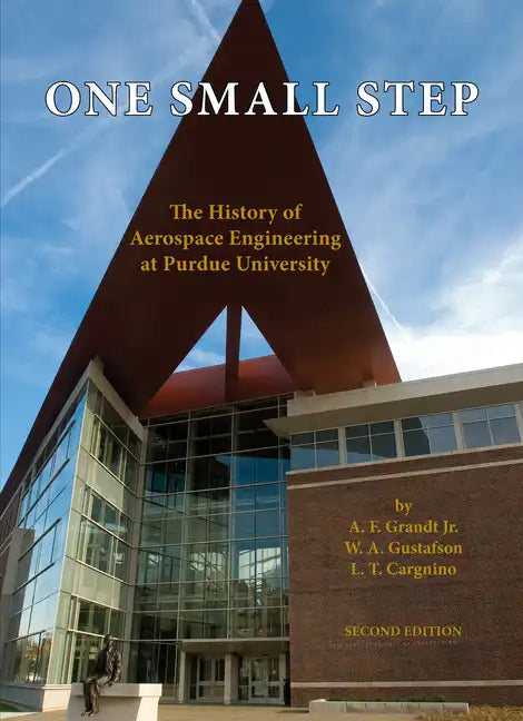 One Small Step: The History of Aerospace Engineering at Purdue University - Hardcover