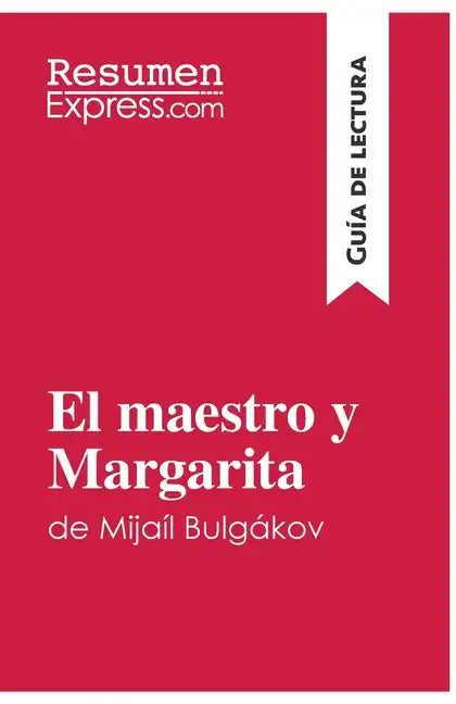 El maestro y Margarita de Mijaíl Bulgákov (Guía de lectura): Resumen y análisis completo - Paperback