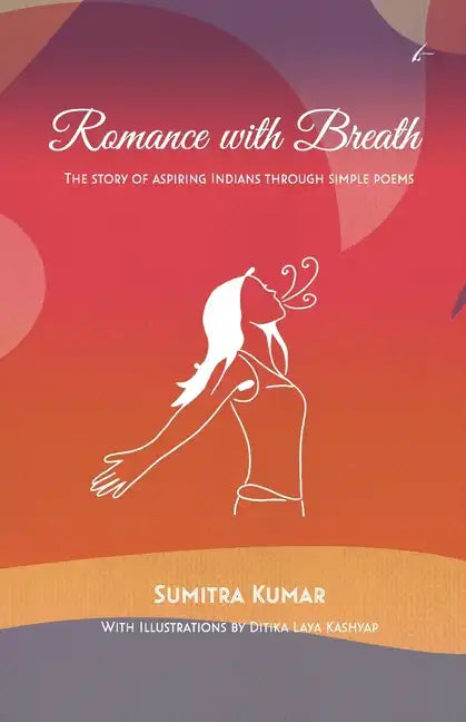 Romance with Breath: The Story of Aspiring Indians Through Simple Poems - Paperback