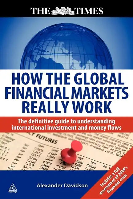 How the Global Financial Markets Really Work: The Definitive Guide to Understanding International Investment and Money Flows - Paperback