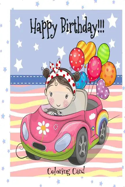 HAPPY BIRTHDAY! (Coloring Card): Birthday Cards for Girls: Inspirational Birthday Messages! - Paperback