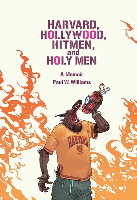 Harvard, Hollywood, Hitmen, and Holy Men: A Memoir - Hardcover