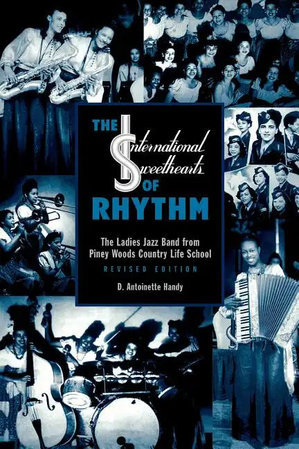 The International Sweethearts of Rhythm: The Ladies' Jazz Band from Piney Woods Country Life School - Paperback