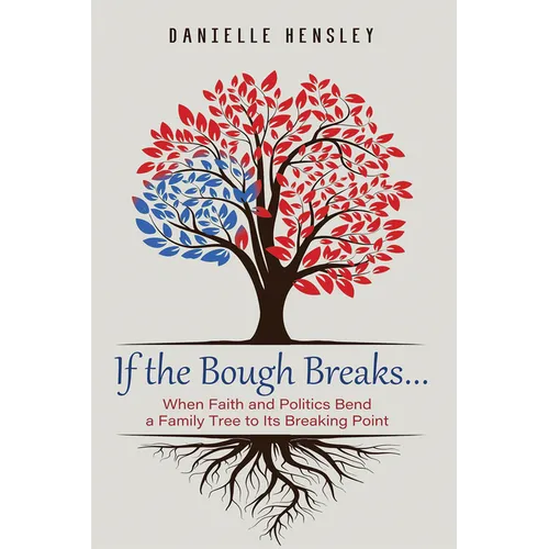 If the Bough Breaks . . .: When Faith and Politics Bend a Family Tree to Its Breaking Point - Paperback