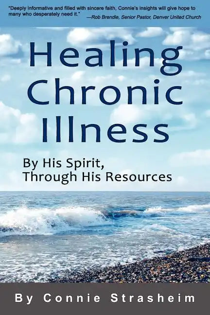 Healing Chronic Illness: By His Spirit, Through His Resources - Paperback