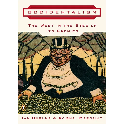 Occidentalism: The West in the Eyes of Its Enemies - Paperback