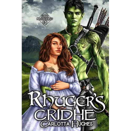 Rhuger's Cridhe: Orc Matched 1.5 (A Monster Romance With Spicy Scottish Space Orcs) - Paperback