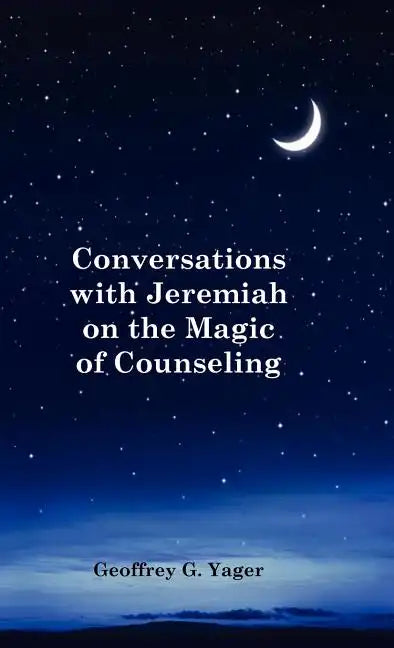 Conversations with Jeremiah on the Magic of Counseling - Hardcover