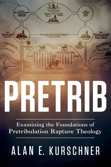 Pretrib: Examining the Foundations of Pretribulation Rapture Theology - Paperback